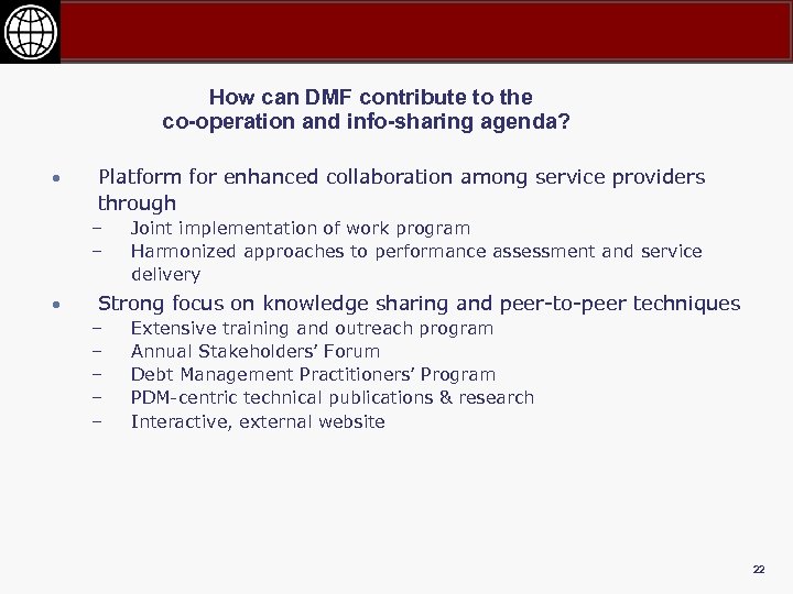 How can DMF contribute to the co-operation and info-sharing agenda? • Platform for enhanced