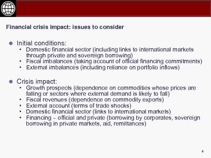 Financial crisis impact: issues to consider l Initial conditions: • Domestic financial sector (including
