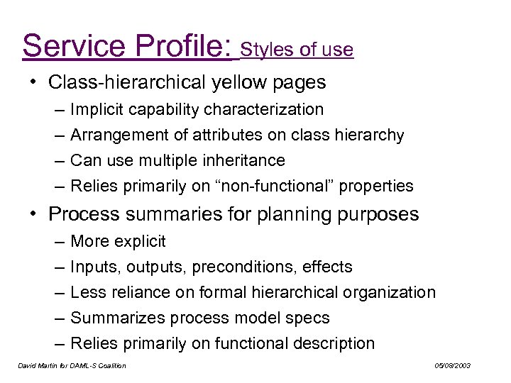 Service Profile: Styles of use • Class-hierarchical yellow pages – – Implicit capability characterization