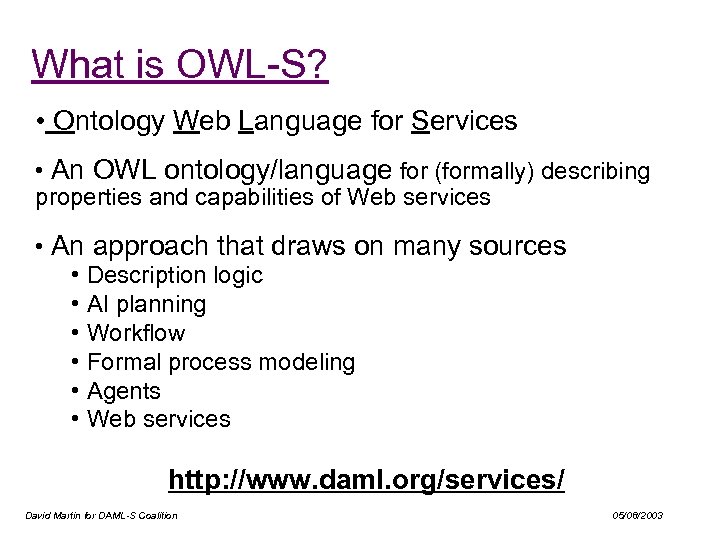 What is OWL-S? • Ontology Web Language for Services • An OWL ontology/language for