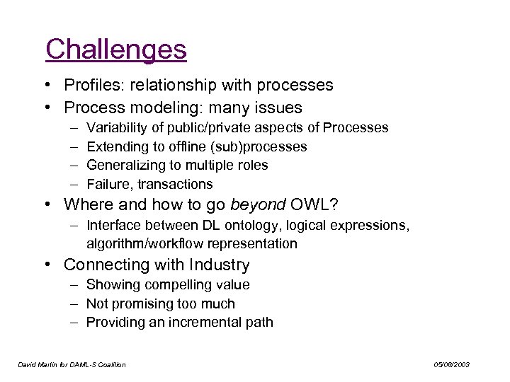 Challenges • Profiles: relationship with processes • Process modeling: many issues – – Variability