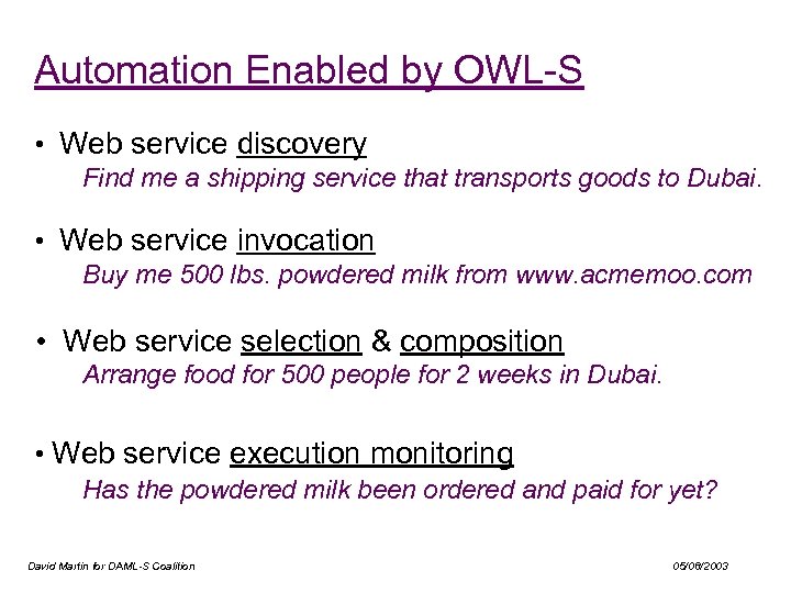Automation Enabled by OWL-S • Web service discovery Find me a shipping service that