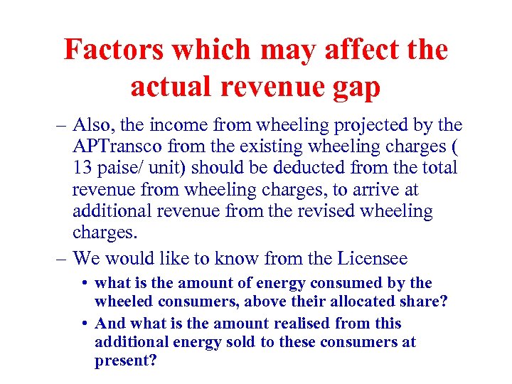 Factors which may affect the actual revenue gap – Also, the income from wheeling