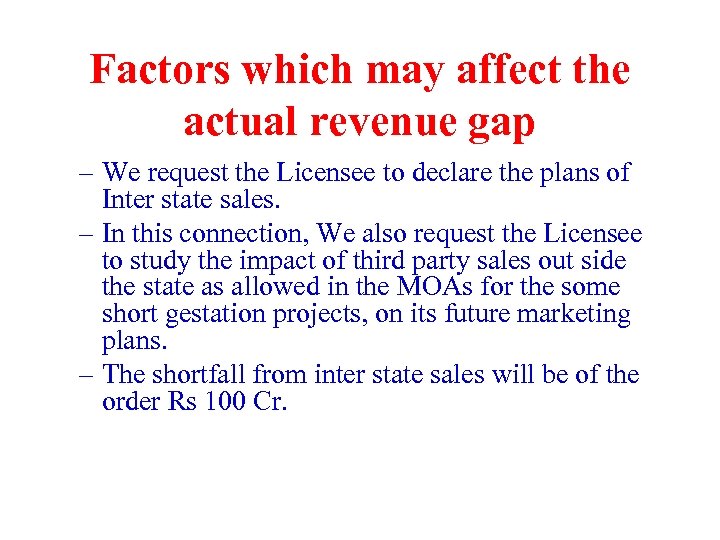 Factors which may affect the actual revenue gap – We request the Licensee to