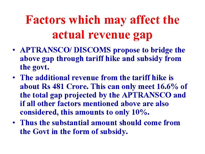 Factors which may affect the actual revenue gap • APTRANSCO/ DISCOMS propose to bridge