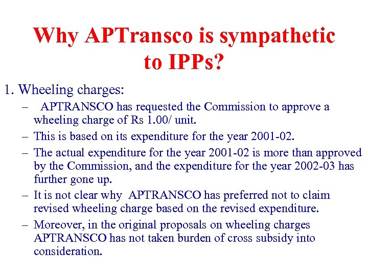 Why APTransco is sympathetic to IPPs? 1. Wheeling charges: – APTRANSCO has requested the