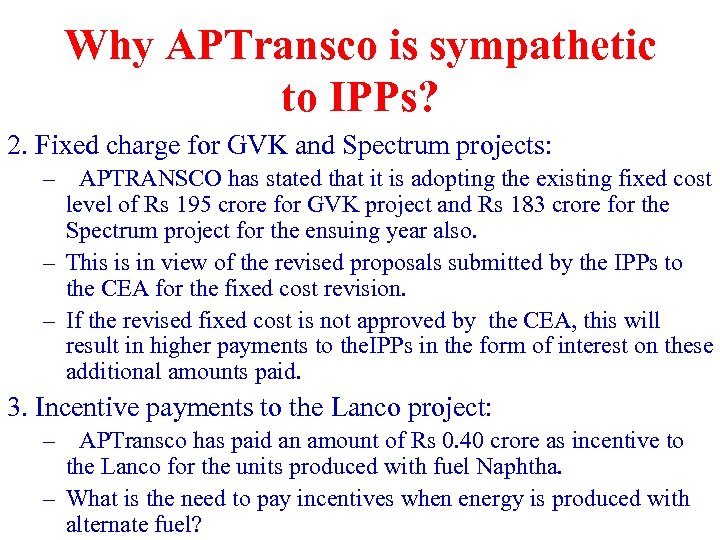 Why APTransco is sympathetic to IPPs? 2. Fixed charge for GVK and Spectrum projects: