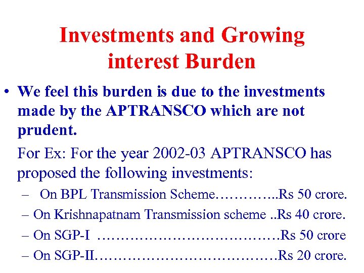 Investments and Growing interest Burden • We feel this burden is due to the