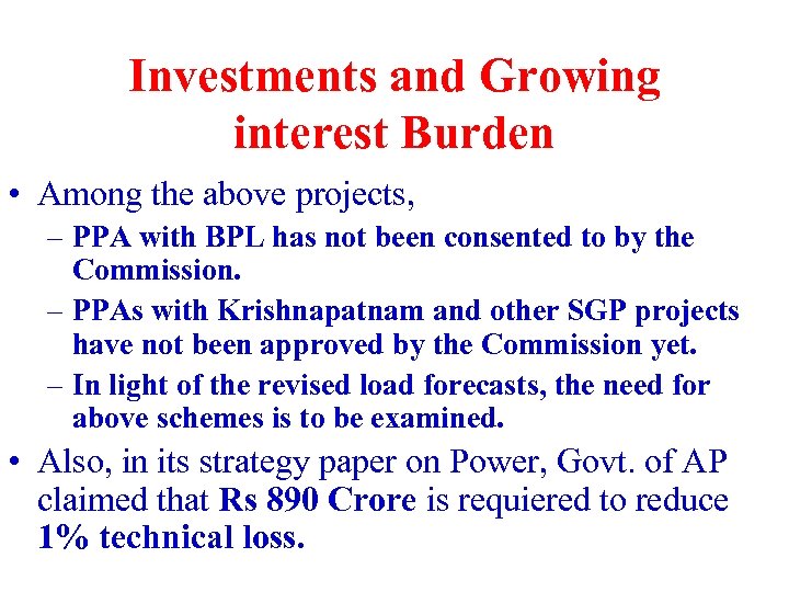 Investments and Growing interest Burden • Among the above projects, – PPA with BPL