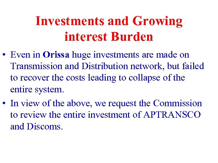 Investments and Growing interest Burden • Even in Orissa huge investments are made on