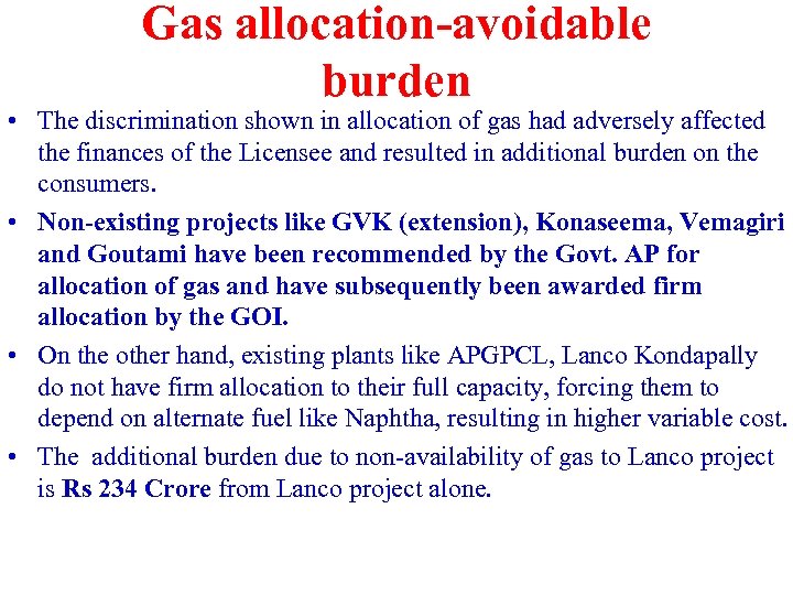 Gas allocation-avoidable burden • The discrimination shown in allocation of gas had adversely affected