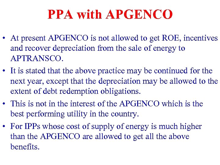 PPA with APGENCO • At present APGENCO is not allowed to get ROE, incentives