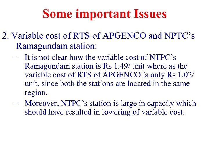 Some important Issues 2. Variable cost of RTS of APGENCO and NPTC’s Ramagundam station: