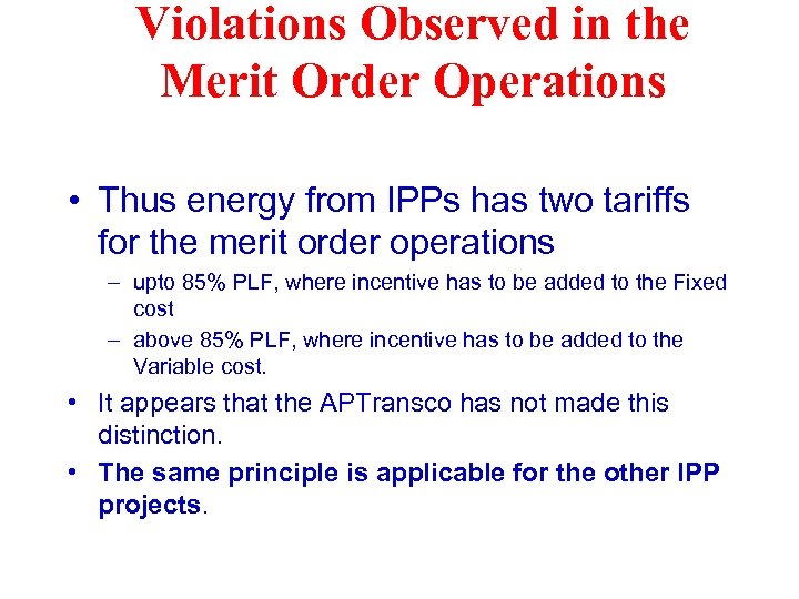 Violations Observed in the Merit Order Operations • Thus energy from IPPs has two