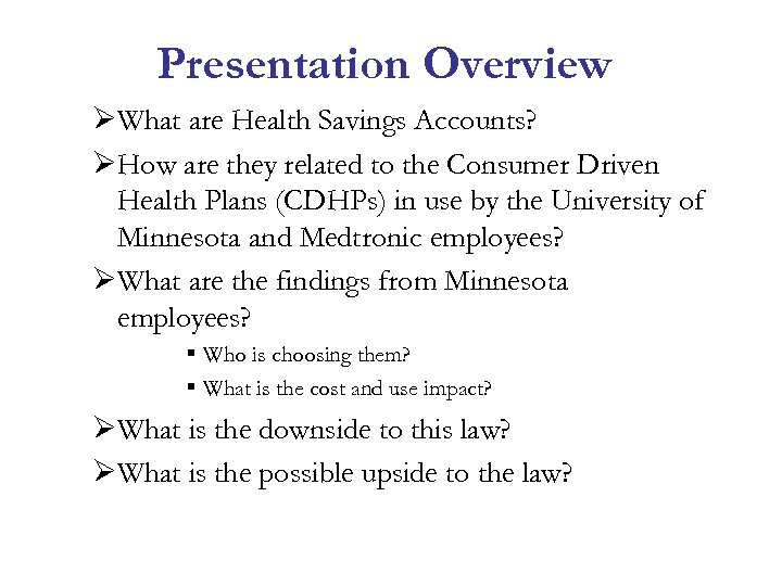 Presentation Overview ØWhat are Health Savings Accounts? ØHow are they related to the Consumer