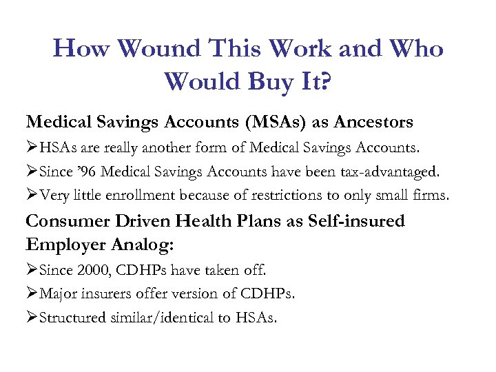 How Wound This Work and Who Would Buy It? Medical Savings Accounts (MSAs) as
