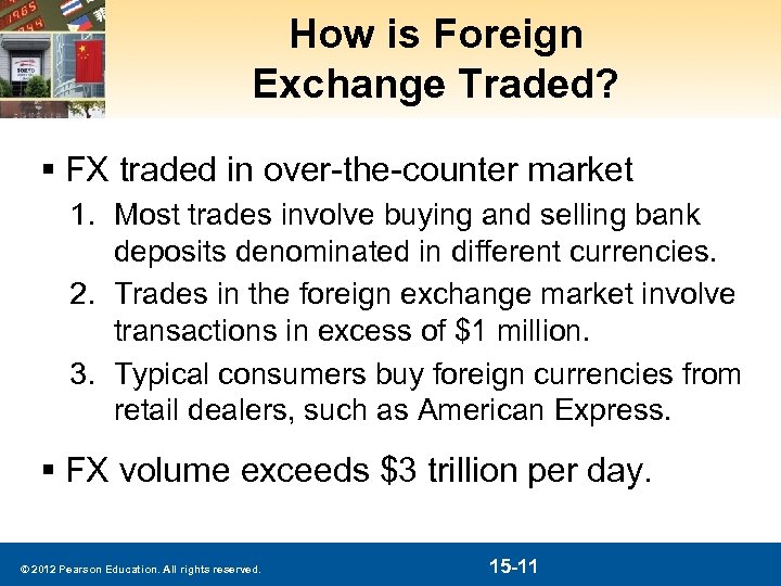 How is Foreign Exchange Traded? § FX traded in over-the-counter market 1. Most trades