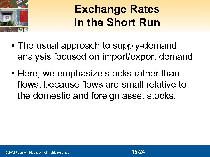 Exchange Rates in the Short Run § The usual approach to supply-demand analysis focused