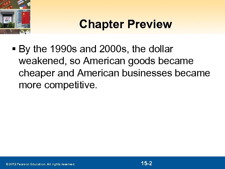 Chapter Preview § By the 1990 s and 2000 s, the dollar weakened, so