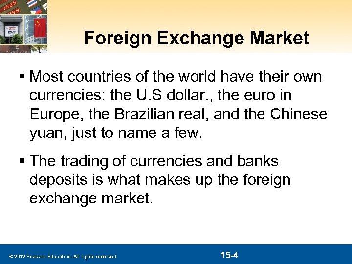 Foreign Exchange Market § Most countries of the world have their own currencies: the