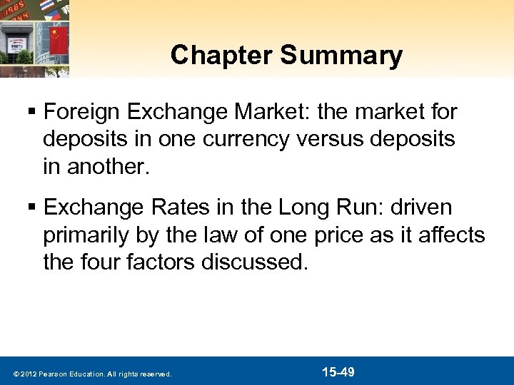 Chapter Summary § Foreign Exchange Market: the market for deposits in one currency versus