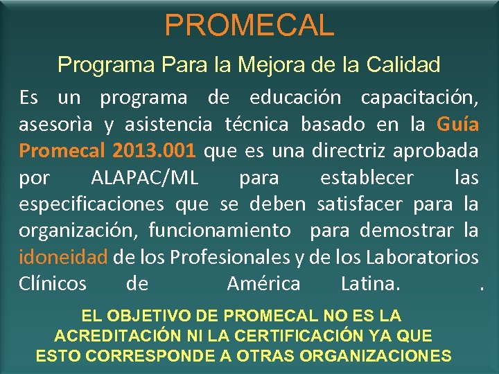 PROMECAL Programa Para la Mejora de la Calidad Es un programa de educación capacitación,