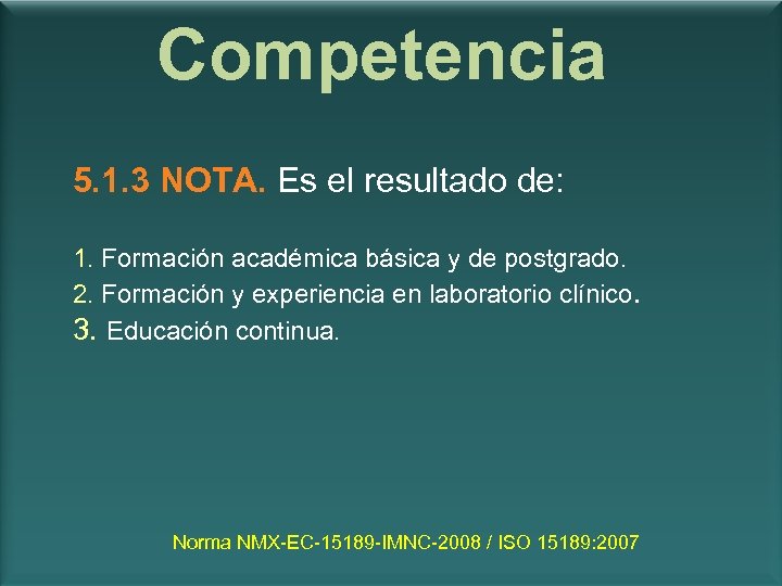 Competencia 5. 1. 3 NOTA. Es el resultado de: 1. Formación académica básica y