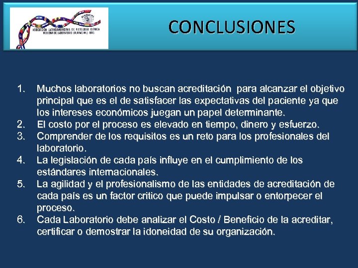  CONCLUSIONES 1. 2. 3. 4. 5. 6. Muchos laboratorios no buscan acreditación para
