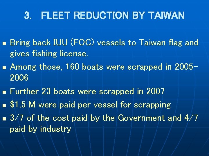 3. FLEET REDUCTION BY TAIWAN n n n Bring back IUU (FOC) vessels to