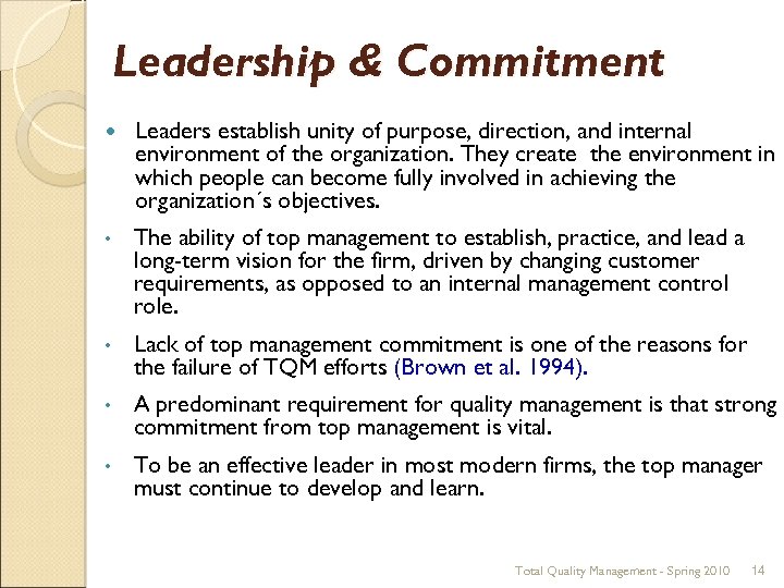 Leadership & Commitment Leaders establish unity of purpose, direction, and internal environment of the
