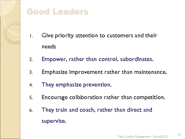 Good Leaders 1. Give priority attention to customers and their needs 2. Empower, rather