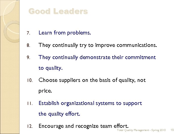 Good Leaders 7. Learn from problems. 8. They continually try to improve communications. 9.