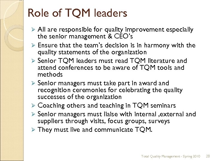 Role of TQM leaders All are responsible for quality improvement especially the senior management