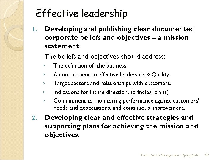 Effective leadership 1. Developing and publishing clear documented corporate beliefs and objectives – a