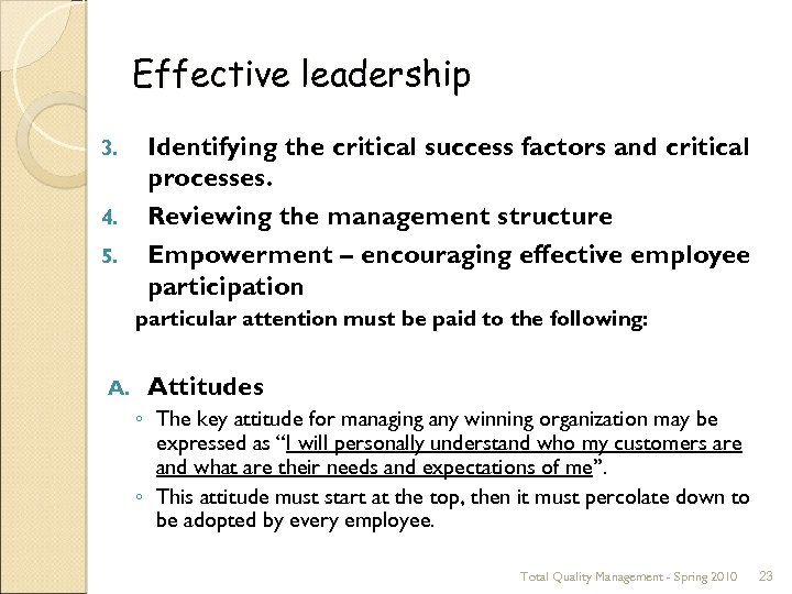 Effective leadership 3. 4. 5. Identifying the critical success factors and critical processes. Reviewing