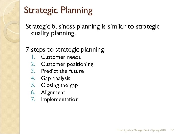 Strategic Planning Strategic business planning is similar to strategic quality planning. 7 steps to