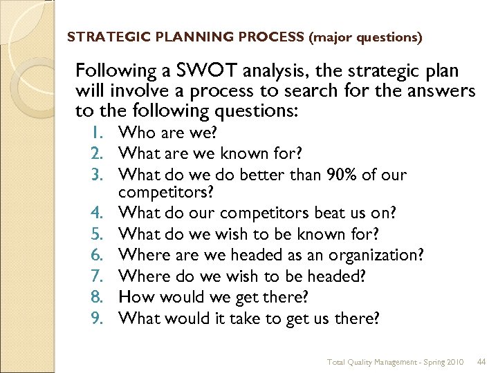STRATEGIC PLANNING PROCESS (major questions) Following a SWOT analysis, the strategic plan will involve