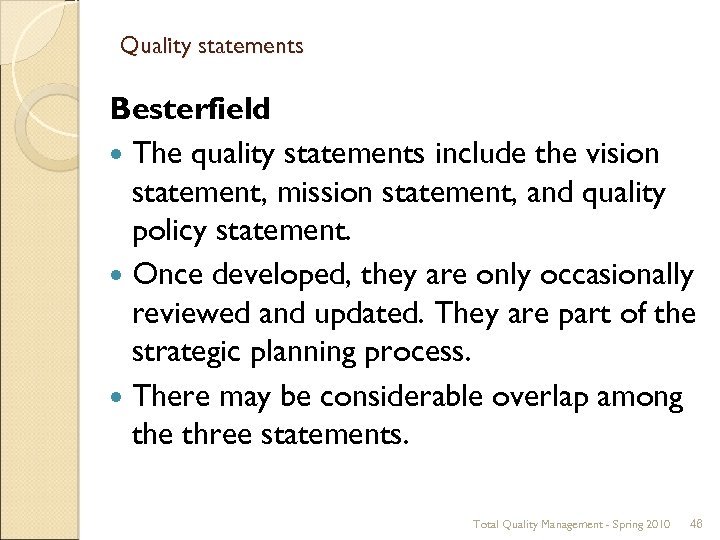 Quality statements Besterfield The quality statements include the vision statement, mission statement, and quality