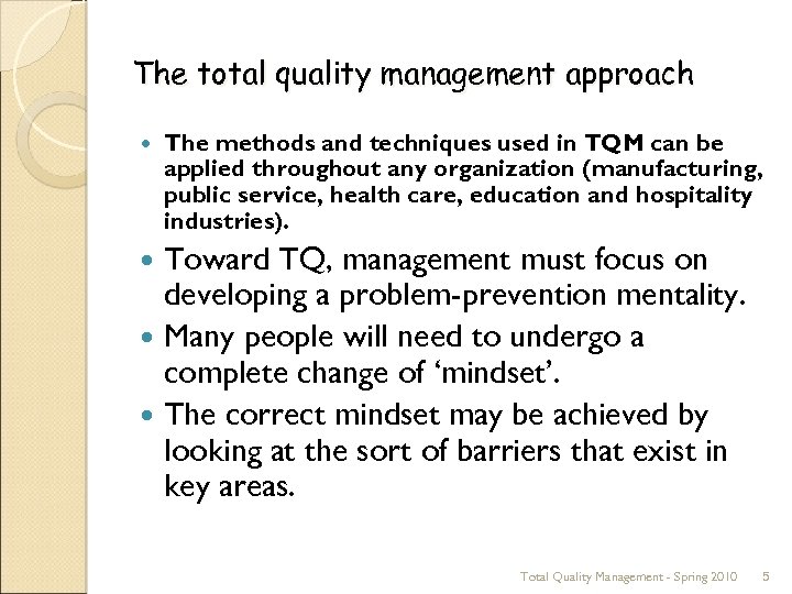 The total quality management approach The methods and techniques used in TQM can be