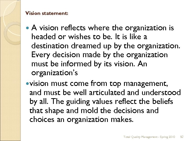Vision statement: A vision reflects where the organization is headed or wishes to be.