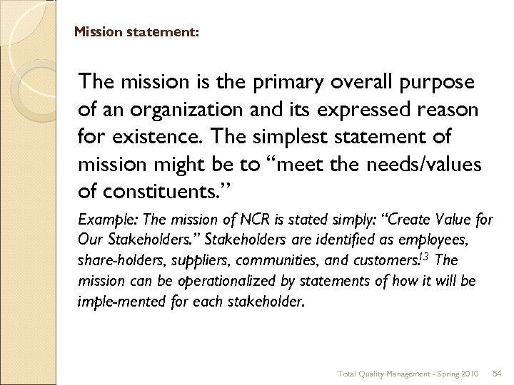 Mission statement: The mission is the primary overall purpose of an organization and its