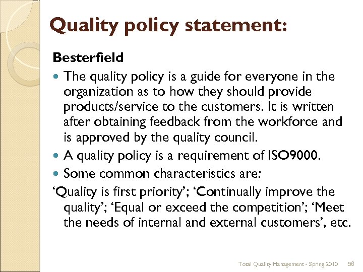 Quality policy statement: Besterfield The quality policy is a guide for everyone in the