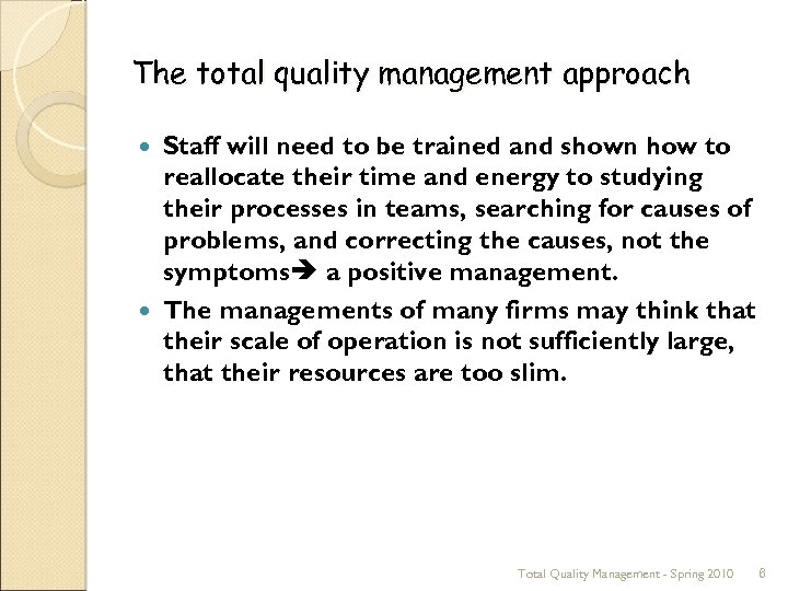 The total quality management approach Staff will need to be trained and shown how