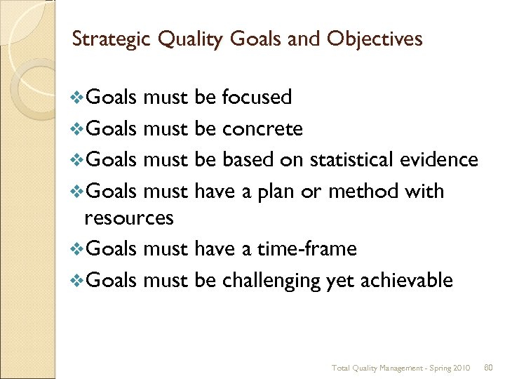 Strategic Quality Goals and Objectives v. Goals must be focused v. Goals must be
