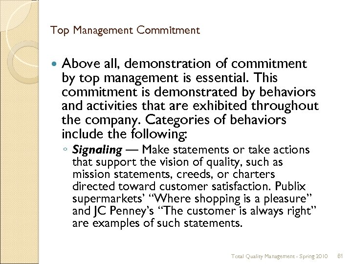 Top Management Commitment Above all, demonstration of commitment by top management is essential. This