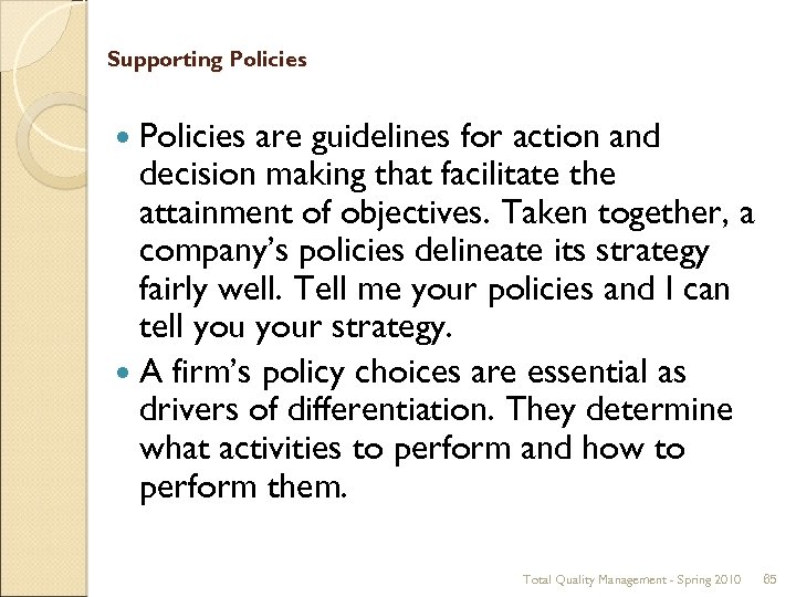 Supporting Policies are guidelines for action and decision making that facilitate the attainment of