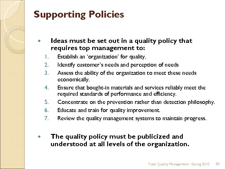 Supporting Policies Ideas must be set out in a quality policy that requires top