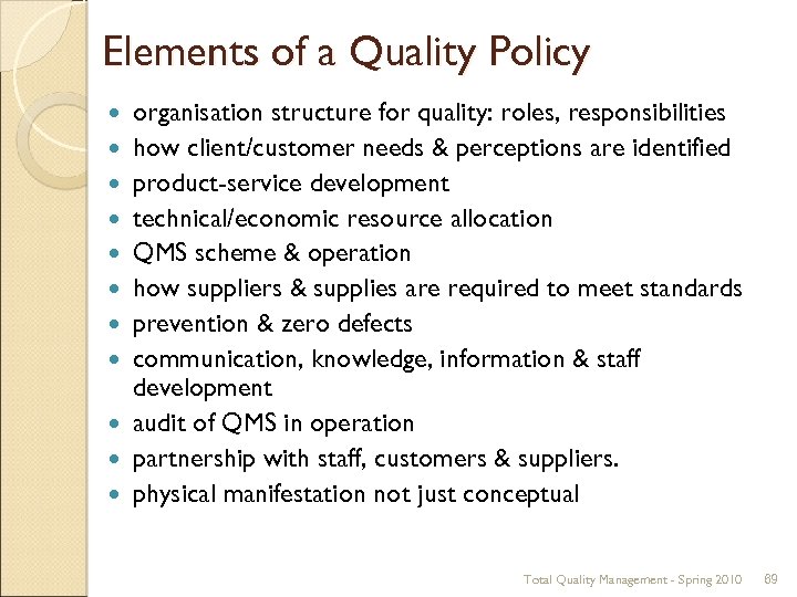 Elements of a Quality Policy organisation structure for quality: roles, responsibilities how client/customer needs