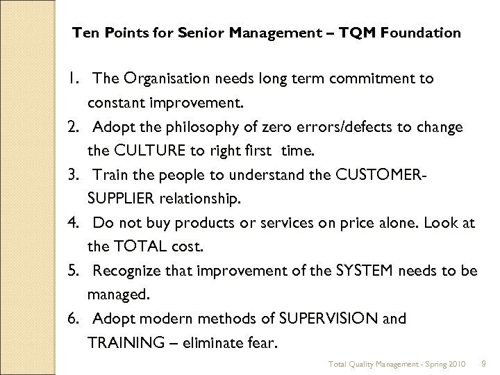 Ten Points for Senior Management – TQM Foundation 1. The Organisation needs long term