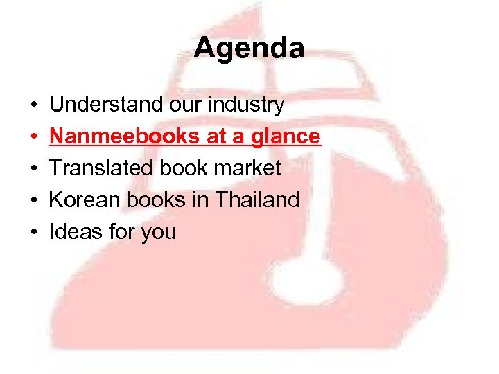Agenda • • • Understand our industry Nanmeebooks at a glance Translated book market
